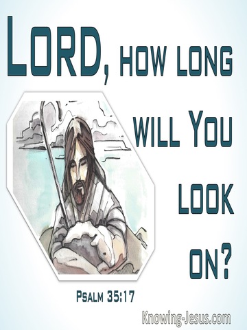Psalm 35:17 Lord How Long Will You Look On (white)